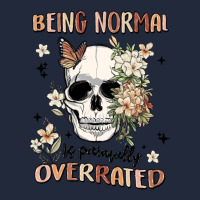 Being Normal Is Painfully Overrated Premium Sweatshirt | Teevron