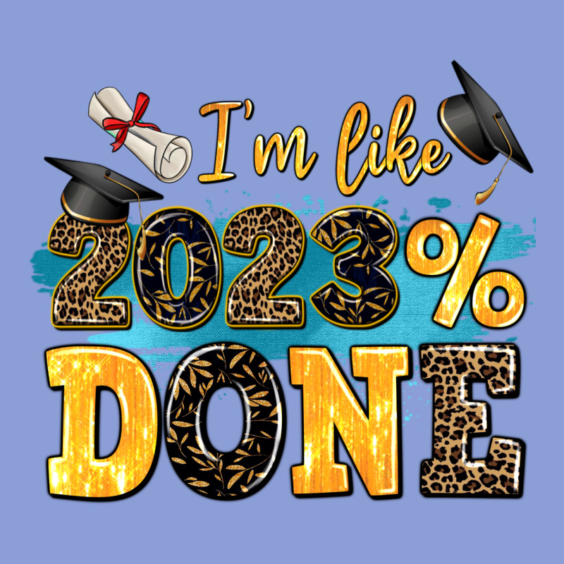 I M Like 2023 Done Long Sleeve Tee by AdoDesignShop | Teevron