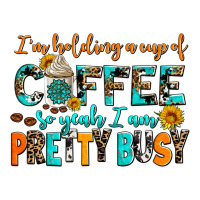 i am holding a cup of coffee so yeah iam pretty bu | Teevron