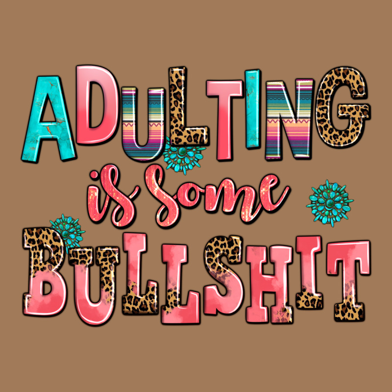 Adulting Is Some Bullshit Classic Tee by AdoDesignShop | Teevron