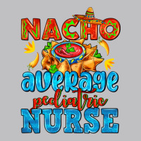 Nacho Average Pediatric Nurse   With Nacho Long Sleeve Tee | Teevron