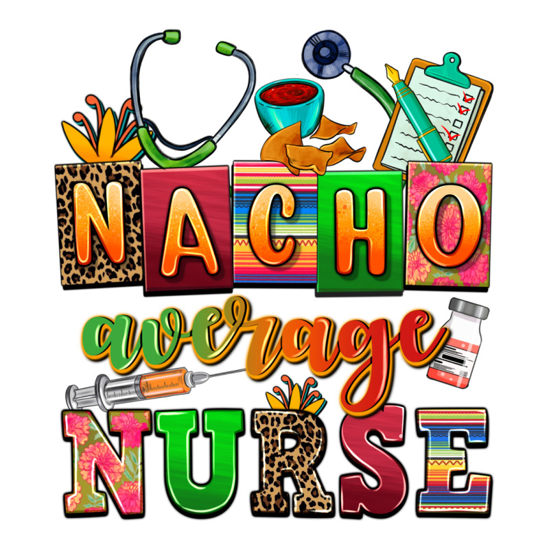 Nacho Average Nurse Long Sleeve Tee by AdoDesignShop | Teevron