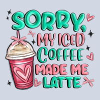 Sorry My Iced Coffee Made Me Latte Premium Sweatshirt | Teevron