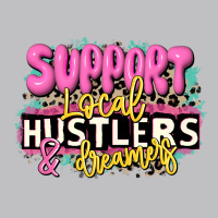 Support Local Hustlers And Dreamers Long Sleeve Tee | Teevron