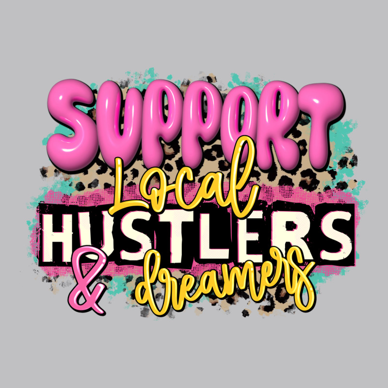 Support Local Hustlers And Dreamers Long Sleeve Tee by JahusDesignShop | Teevron