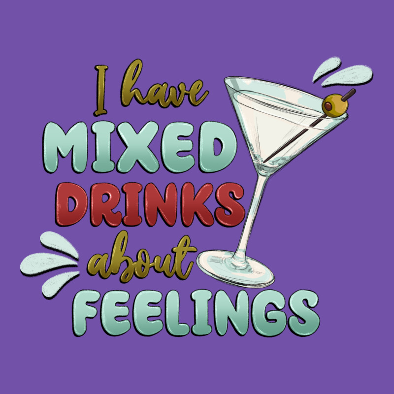 I Have Mixed Drinks About Feeling Premium Sweatshirt by MaliasSmallBusiness | Teevron