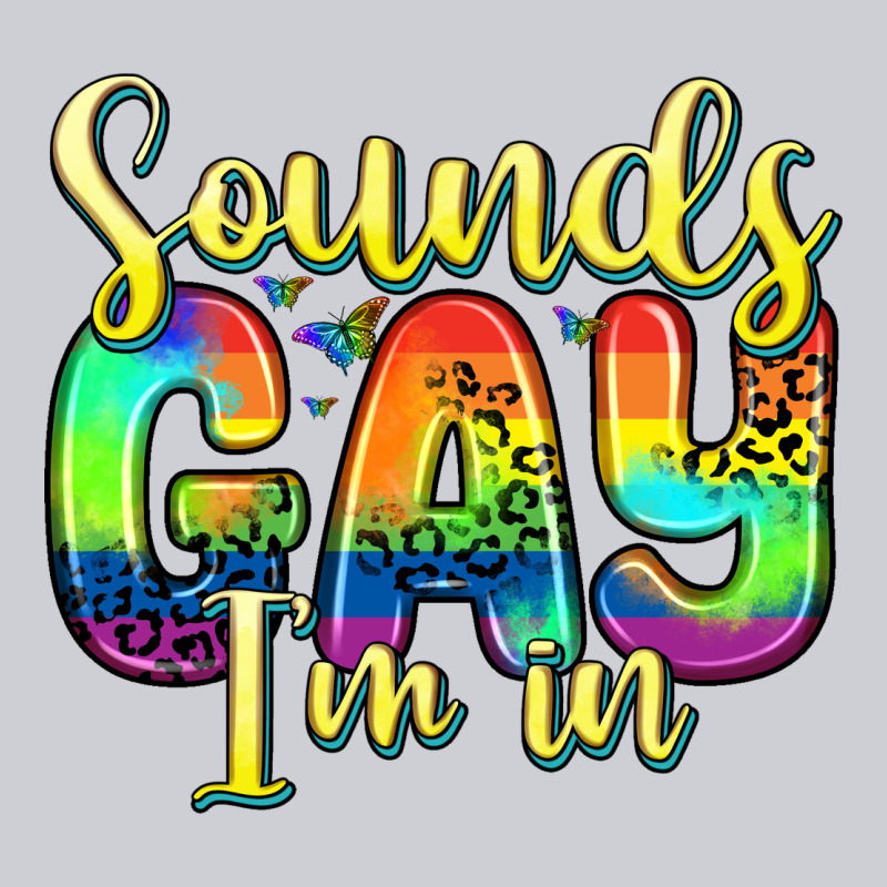 Sounds Gay I M In Heavyweight Sweatshirt by Zillion Design Studio | Teevron