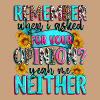 Remember When I Asked For Your Opinion Vintage Tee | Teevron