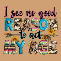 I See No Good Reason To Act My Age Vintage Tee | Teevron