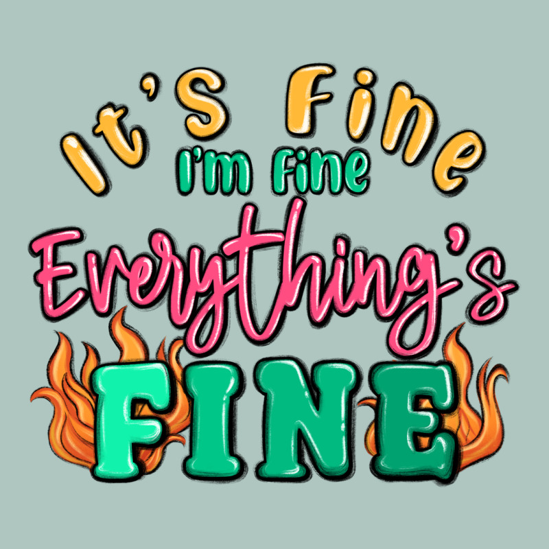 Its Fine Im Dine Everythings Fine Premium Sweatshirt by MaliasSmallBusiness | Teevron