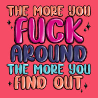 The More You Fuck Around The More You Find Out Premium Sweatshirt | Teevron