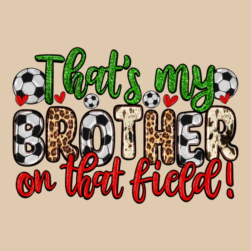 That S My Brother On That Field Heavyweight Sweatshirt by Zillion Design Studio | Teevron