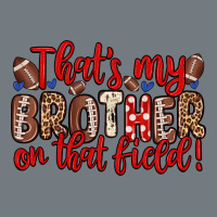 That S My Brother On That Field Heavyweight Sweatshirt | Teevron