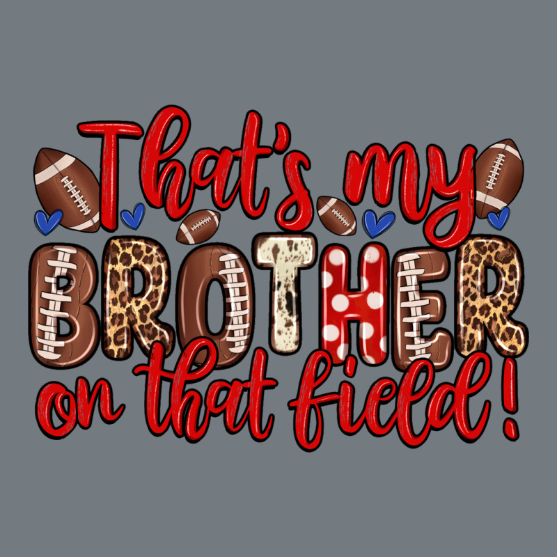 That S My Brother On That Field Heavyweight Sweatshirt by Zillion Design Studio | Teevron