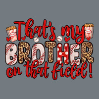 That S My Brother On That Field Heavyweight Sweatshirt | Teevron