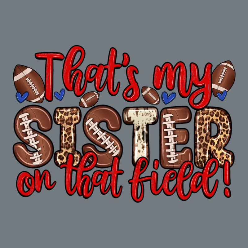 That S My Sister On That Field Heavyweight Sweatshirt by Zillion Design Studio | Teevron