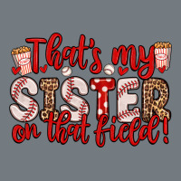 That S My Sister On That Field Heavyweight Sweatshirt | Teevron