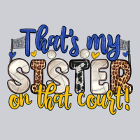 That S My Sister On That Court Heavyweight Sweatshirt | Teevron