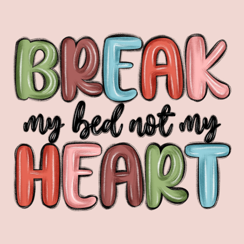 Break My Bed Not My Heart Premium Sweatshirt by MaliasSmallBusiness | Teevron