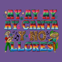 Ay Ay Ay Ay Canta Y No Llores Vintage Tee | Teevron