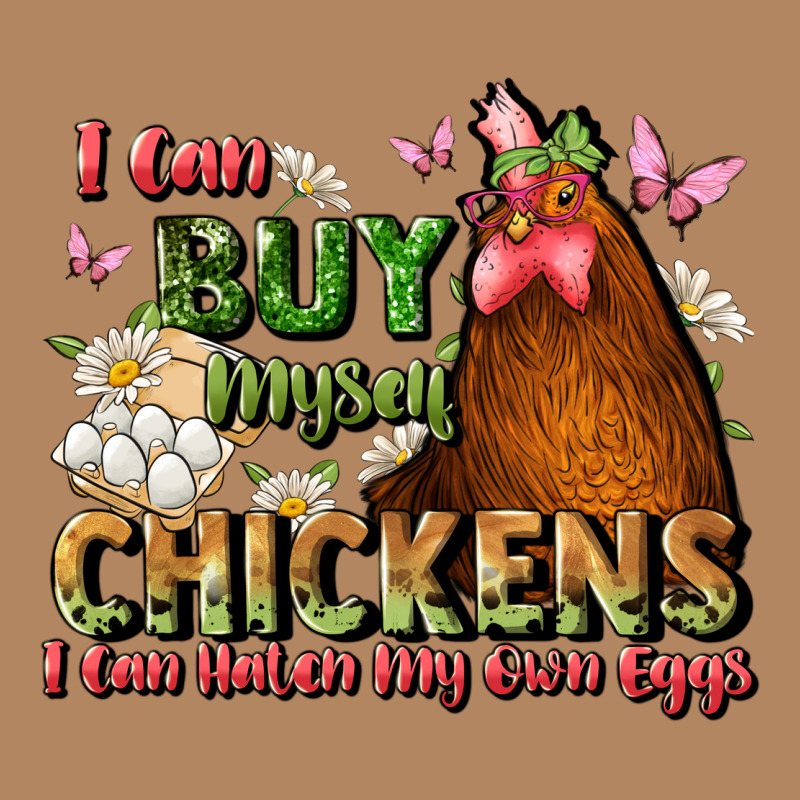 I Can Buy Myself Chickens I Can Hatch My Own Eggs Long Sleeve Tee by JahusDesignShop | Teevron