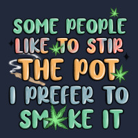 Some People Like To Stir The Pot I Prefer To Smoke Premium Sweatshirt | Teevron