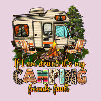If I Am Drunk Its My Camping Friends Fault Classic Tee | Teevron