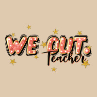 We Out Teacher Classic Tee | Teevron