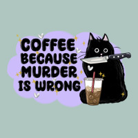 Coffee Because Murder Is Wrong Premium Sweatshirt | Teevron