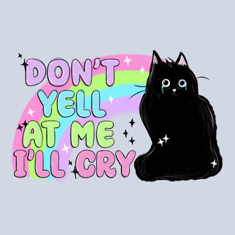 Dont Yell At Me Ill Cry Premium Sweatshirt by MaliasSmallBusiness | Teevron