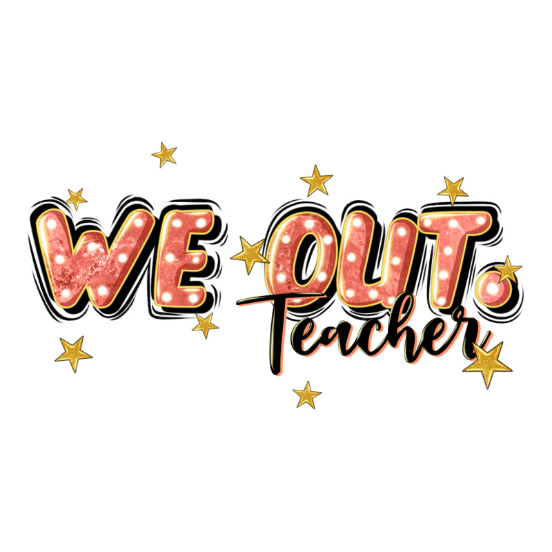 We Out Teacher Long Sleeve Tee by JahusDesignShop | Teevron