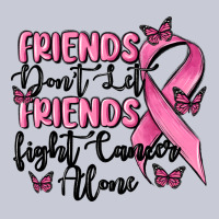 Friends Dont Let Friends Fight Cancer Alone Heavyweight Hoodie | Teevron