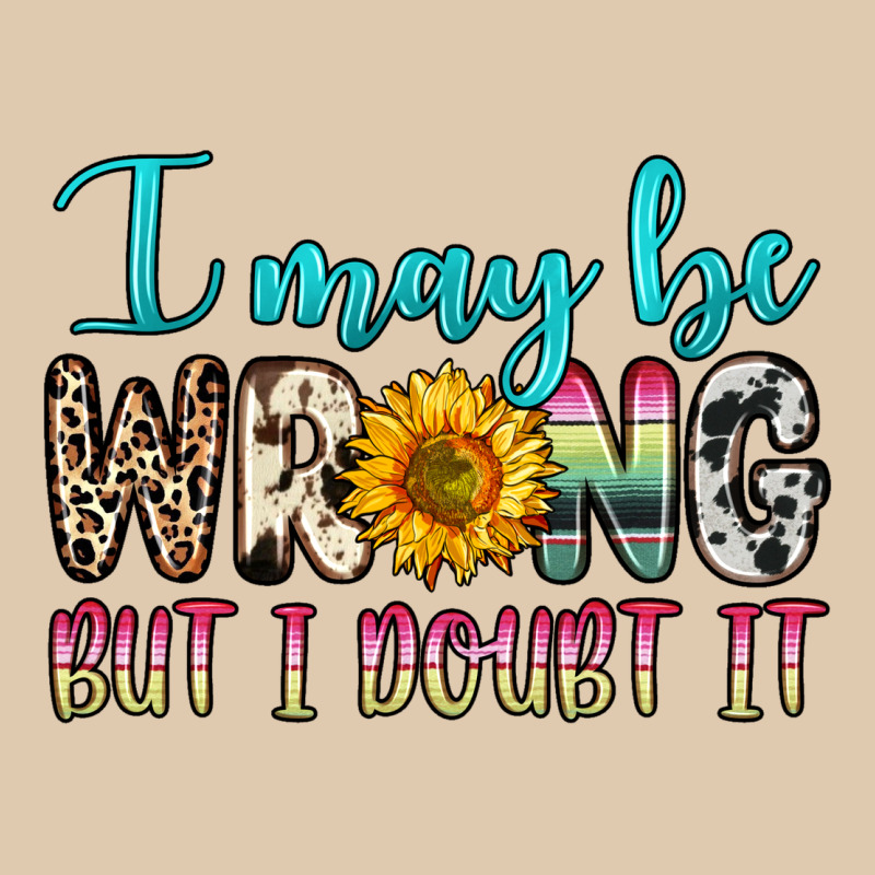 I May Be Wrong But I Doubt It Heavyweight Sweatshirt by Zillion Design Studio | Teevron