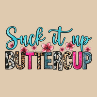 Suck It Up Buttercup Heavyweight Sweatshirt | Teevron