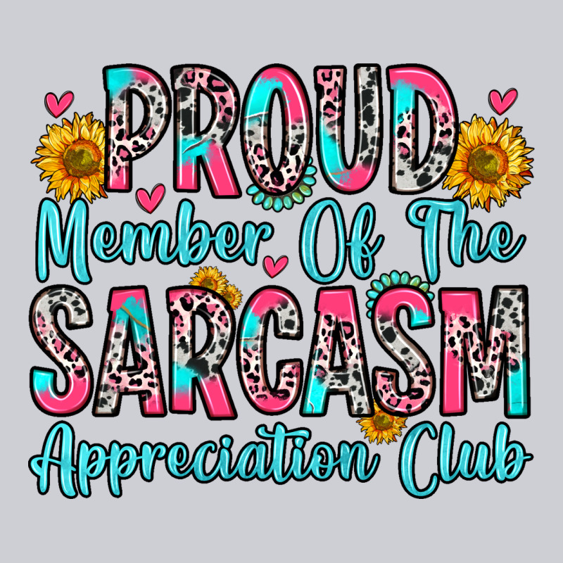 Proud Member Of The Sarcasm Appreciation Club Heavyweight Sweatshirt by Zillion Design Studio | Teevron