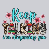 Keep Talking I M Diagnosing You Heavyweight Sweatshirt | Teevron