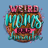 Weird Moms Build Character Urban Heavy Tee | Teevron
