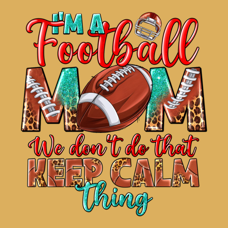 I'm A Football Mom We Don't Do That Keep Calm Premium Hoodie by BundleAndBundleShop | Teevron