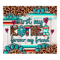 first my mother forever my friend | Teevron