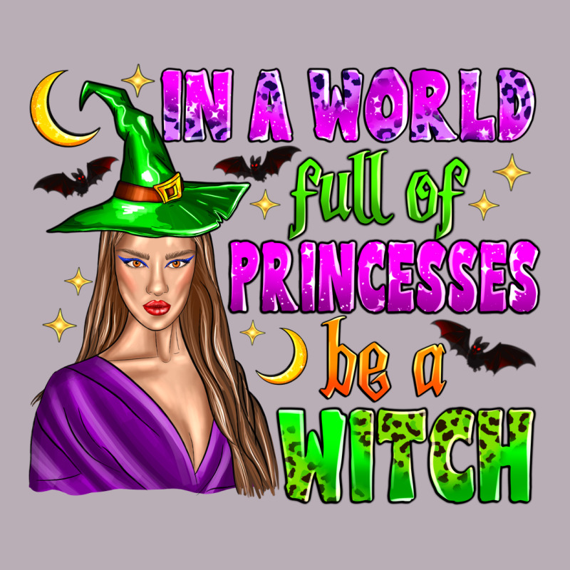 In A World Full Of Princesses Be A Witch Vintage Tee by Zillion Design Studio | Teevron