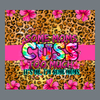 Some Moms Cuss Too Much It's Me I'm Some Moms Heavyweight Sweatshirt | Teevron