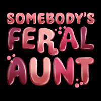 Somebodys Feral Aunt Premium Sweatshirt | Teevron