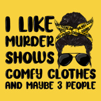 I Like Murder Shows Comfy Clothes And Maybe 3 Peop Premium Sweatshirt | Teevron