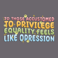 To Those Accustomed To Privilege Premium Sweatshirt | Teevron
