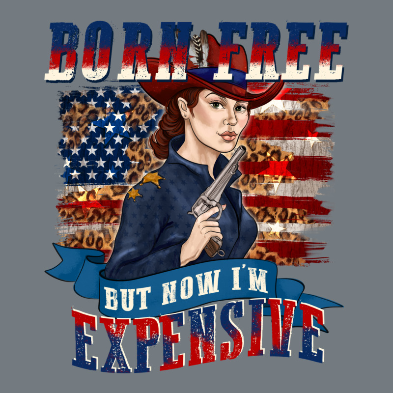 Born Free But Now Im Expensive Heavyweight Sweatshirt by texasbilliewilder | Teevron