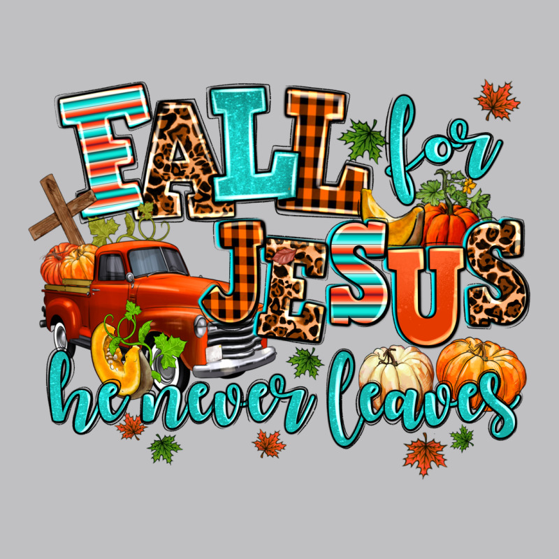 Fall For Jesus He Never Leaves Classic Tee by AdoDesignShop | Teevron