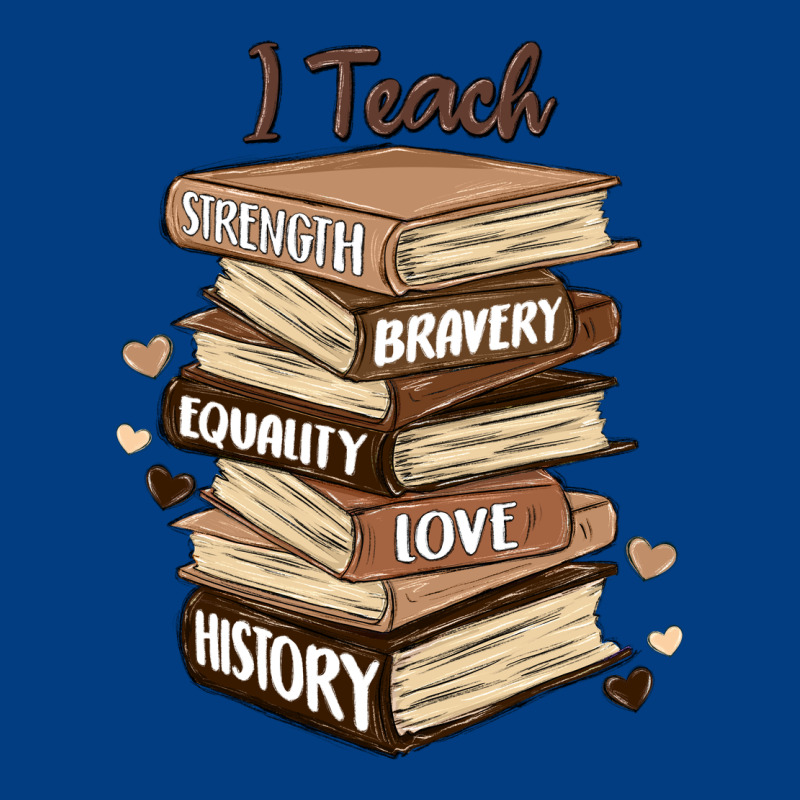 I Teach Strength Bravery Equality Love History Premium Sweatshirt by MaliasSmallBusiness | Teevron