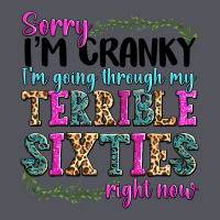 Sorry I’m Cranky I’m Going Through My Terrible Vintage Hoodie | Teevron