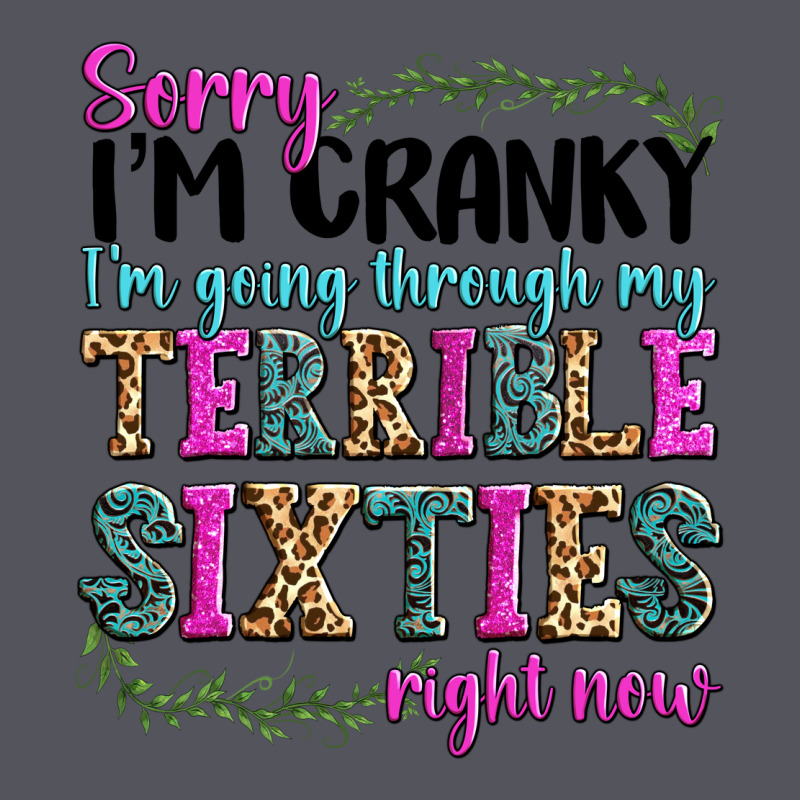 Sorry I’m Cranky I’m Going Through My Terrible Vintage Hoodie by texasbilliewilder | Teevron