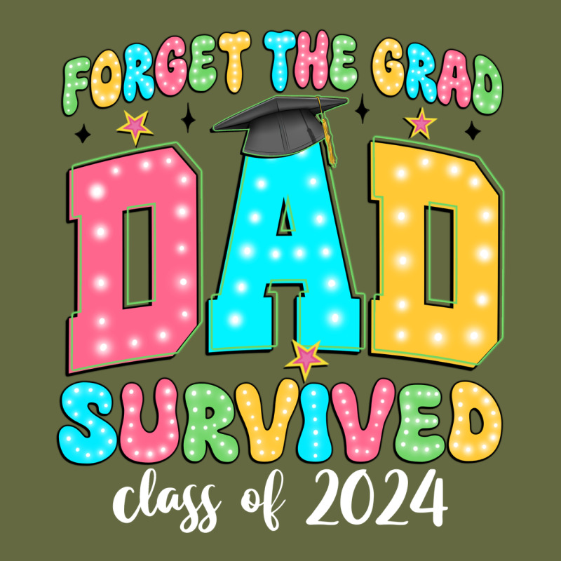 Forget The Grad Dad Survived Class Of 2024 Long Sleeve Tee by JahusDesignShop | Teevron